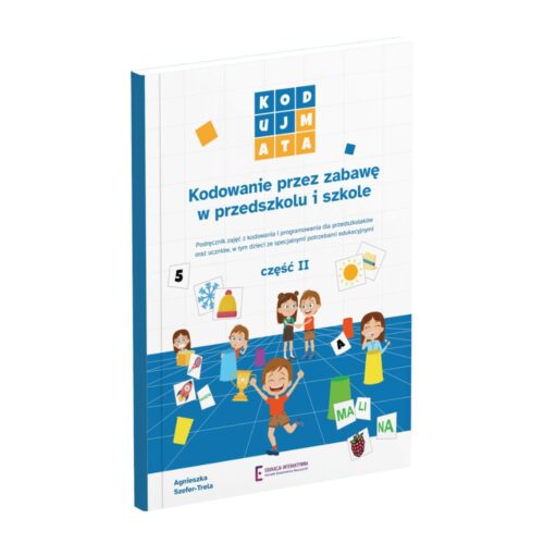 Niebieska książka "Kodowanie w przez zabawę w przedszkolu i szkole część 2". Kontynuacja pierwszego podręcznika do nauki kodowania.