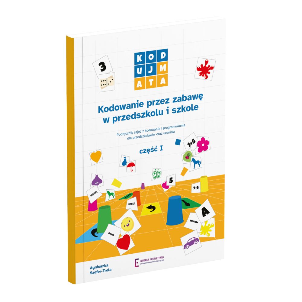 Pomarańczowa książka "Kodowanie przez zabawę w przedszkolu i szkole". Podręcznik dla nauczycieli do nauki kodowania.